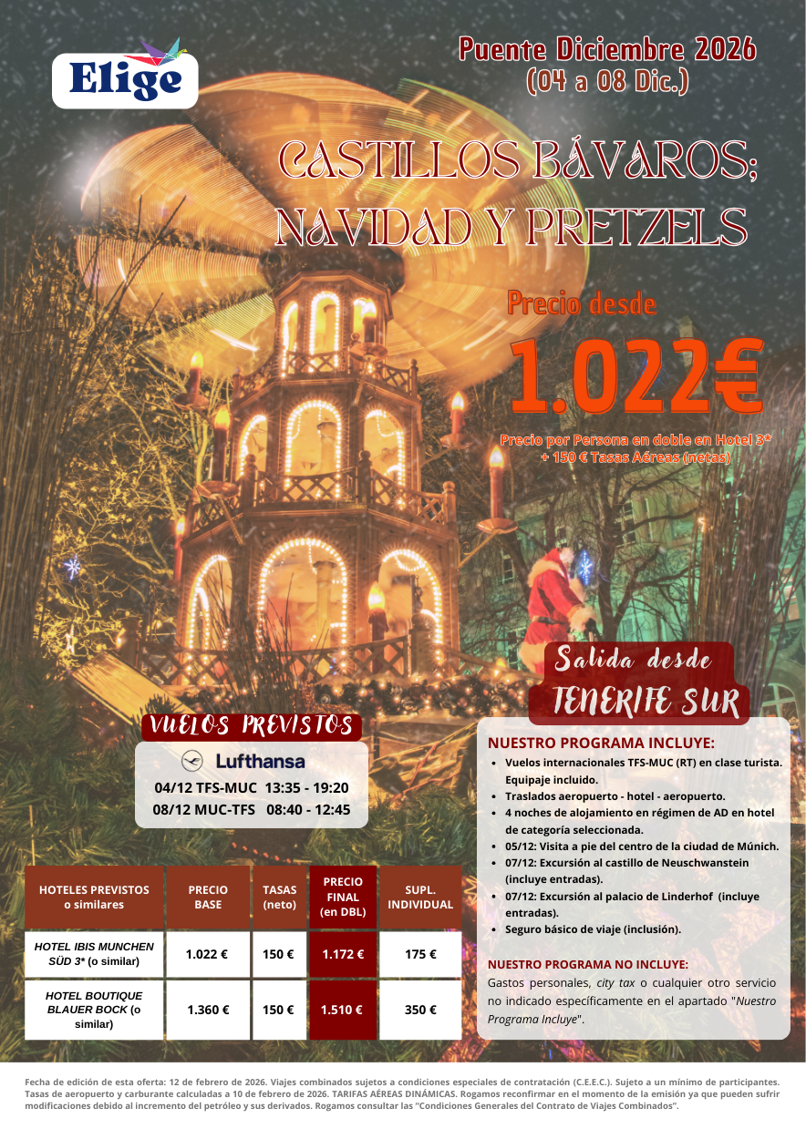 MÚNICH: Castillos Bávaros; navidad y pretzels - Puente de diciembre 2026, desde Tenerife Sur (5 días / 4 noches). Incluye: vuelos internacionales TFS-MUC (RT) en clase turista (equipaje incluido); traslados aeropuerto - hotel - aeropuerto; 4 noches de alojamiento en régimen de AD en hotel de categoría seleccionada; visita a pie del centro de la ciudad de Múnich; excursión al castillo de Neuschwanstein (incluye entradas); excursión al palacio de Linderhof (incluye entradas) y seguro básico de viaje (inclusión), para agencias de viajes con ELIGE TU VIAJE.